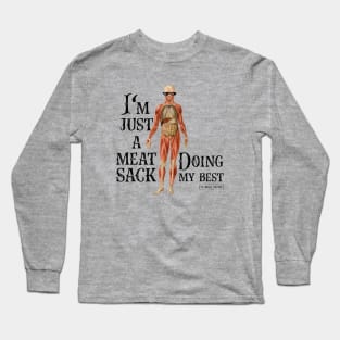 I'm Just a Meat Sack Doing My Best Long Sleeve T-Shirt